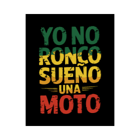 Archivo PDF de diseño para remera
"Yo no ronco sueño una moto"