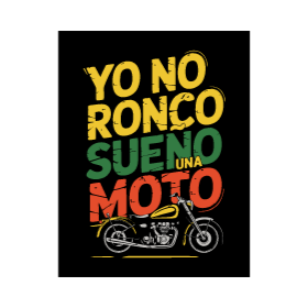 Archivo PDF de diseño para remera
"Yo no ronco sueño una moto"